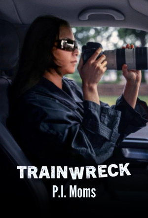 Poster for Trainwreck: P.I. Moms