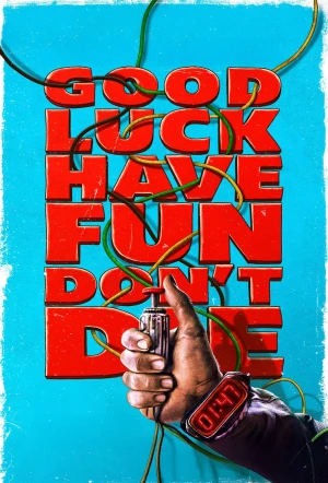 Poster for Good Luck, Have Fun, Don't Die