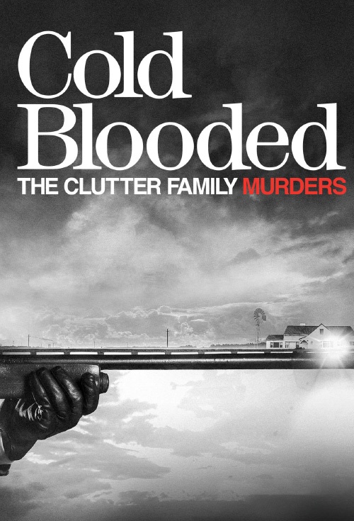 Poster for Cold Blooded The Clutter Family Murders