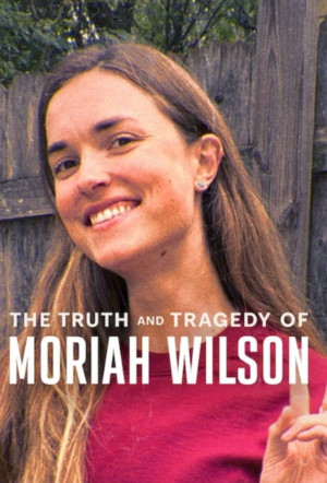 Poster for The Truth and Tragedy of Moriah Wilson