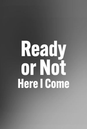 Ready or Not: Here I Come