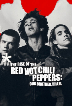 Poster for The Rise of the Red Hot Chili Peppers: Our Brother, Hillel