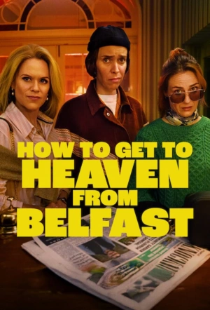 Poster for How to Get to Heaven from Belfast: Season 1